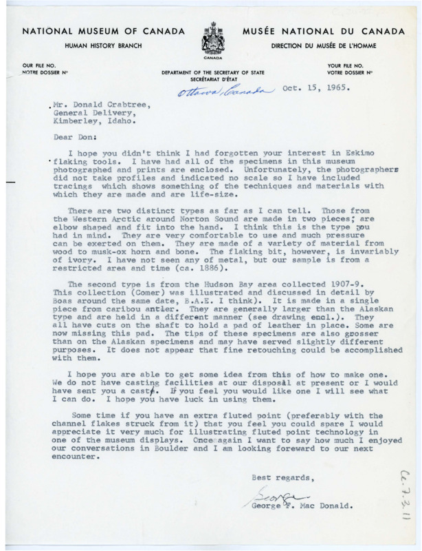 Letter from George F. Mac Donald to Don Crabtree; enclosed are pictures of all the flaking tools in the National Museum of Canada. Mac Donald describes the material and typology of the artifacts, and wishes he could have sent casts instead. He asks Crabtree to send him a fluted point if he has the time, as he would like to illustrate it.