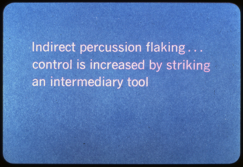 A photographic slide of a blue slide stating, "Indirect percussion flaking... control is increased by striking an intermediary tool.