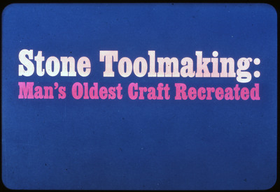 A blue title slide to something called "Stone Toolmaking: Man's Oldest Craft Recreated."