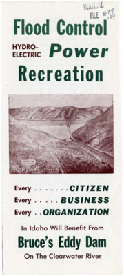 Flood Control Hydro-Electric Power Recreation: Every Citizen, Every Business, Every Organization in Idaho Will Benefit from Bruce's eddy Dam on the Clearwater River