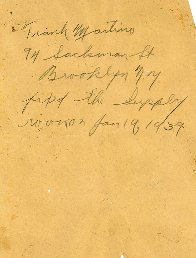Note found in supply shed of CCC camp, now a shop on private property, written by the enrollee that made the repairs. "Frank Martino 94 Sackman St Brookln N.Y. fixed the Supply room on Jan 19, 1939"