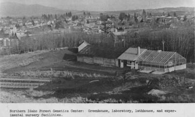 Northern Idaho Forest Genetics Center: Greenhouse, laboratory, lathhouse, and experimental nursery facilities.