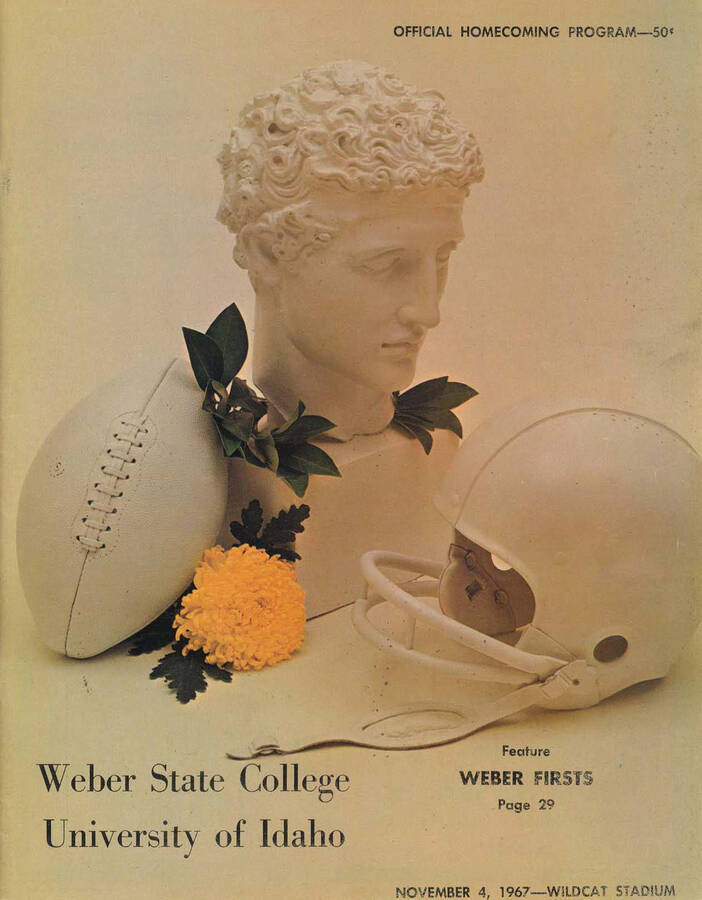 Official souvenir program of the Idaho - Weber State College football game, Saturday, November 04, 1967, Wildcat Stadium, Ogden (Utah).  Homecoming. Cover depicts a picture of a statue of a Greek man's head with a football and a helmet next to it, and a yellow flower beneath him.
