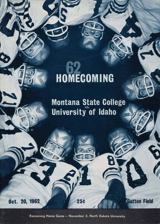 Official souvenir program of the Idaho - Montana State University football game, Saturday, October 20, 1962, Gatton Field, Bozeman (Montana). Homecoming. Cover depicts a picture of a whole team in the base of a huddle.