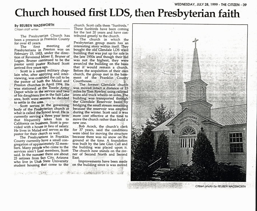 Newspaper Article, The Preston Citizen, July 28, 1999, page 39.  "Church Housed First LDS, then presbyterian Faith," by Reuben Wadsworth.  Article and picture.