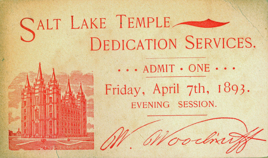 A ticket for the dedication services of the Salt Lake Temple. It includes an illustration of the temple. The text reads "Salt Lake Temple Dedication Services. Admit One. Friday, April 7th, 1893. Evening Session." The ticket is signed by W. Woodruff.
