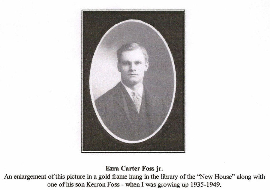 A portrait of a man in a suit with a serious expression. The text below reads "Ezra Carter Foss jr." and mentions that an enlargement of this picture in a gold frame hung in the library of the "New House" along with one of his son Kerron Foss while the writer was growing up between 1935-1949.