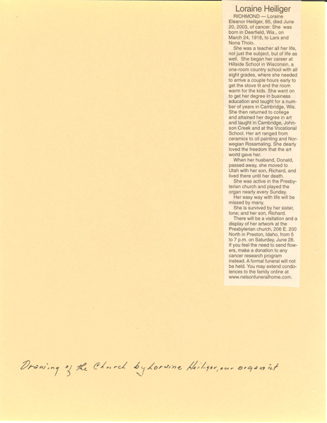 A beige page with a typed obituary for Loraine Heilliger on the right side. It details her life, teaching career, and love for art. It mentions her passing on June 20, 2003, her career in education, and her involvement with the Presbyterian church. Information about her family and a visitation event is included. There is handwritten text at the bottom saying, "Drawing of the Church by Loraine Heiliger, our organist."