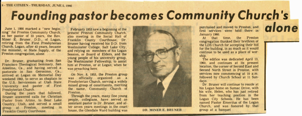 Headline: "Founding pastor becomes Community Church's alone." An article from "The Citizen" dated Thursday, June 5, 1986, discusses Reverend Miner E. Bruner, D.D., who retired from the First Presbyterian Church in Logan after 43 years to become the minister of Preston Community Church. It details Dr. Bruner's education, career history, and contributions, including his service during WWII and involvement in establishing the Community Church of Preston. The article mentions the church’s history, including its location changes and collaborative efforts with the LDS Church. Reverend Bruner and his wife, Helen, plan to reside in Logan, where he was honored as Pastor Emeritus. A small photo of Dr. Miner E. Bruner is included with a caption.