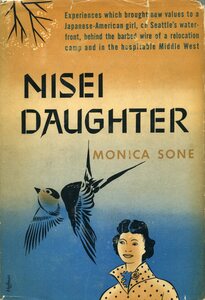 "Nisei Daughter: Experiences which brought new values to a Japanese-American girl, on Seattle's waterfront, behind the barbed wire of a relocation camp and in the hospitable Middle West"