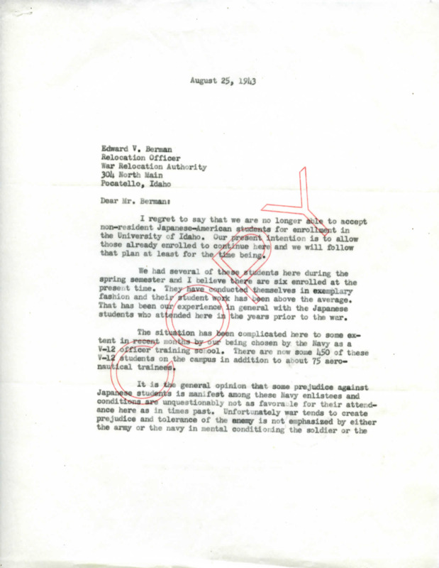 Letter to the War Relocation Authority informing them that the University of Idaho-Southern Branch was unable to accept Japanese-American students at the time. Baldwin also notes that with the addition of the Navy's V-12 officer training school at the branch there has been some prejudice against enrolled Japanese American students.