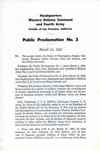 Proclamation by General J.L. DeWitt establishing regulations over all with Japanese ancestry within the Military Areas established by Public Proclamations Nos. 1 and 2. This proclamation established curfews and limited their movements. It also probihibited the possession of firearms, bombs, radio transmitting sets, cameras, and other items. This proclamation did not solely apply to those of Japanese ancestry, but also alien Germans and Italians.