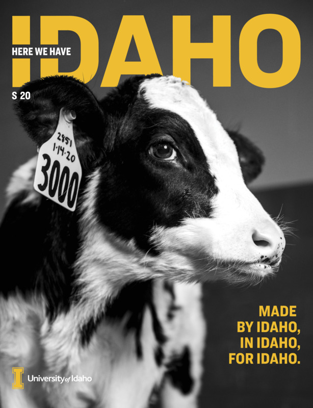 Articles: "From the President"; "News Gems"; "Telling Idaho's Story"; "Voices of Idaho: Catie Freeman"; "A Statewide Responsibility"; "U of I In the News"; "From Farm to Table the Idaho Way"; "Cultural Expression"; "Voices of Idaho: Samantha Storms"; "A Swimming Recovery"; "Cybersecurity and the Internet of Everything"; "Taking Root"; "Alumni"