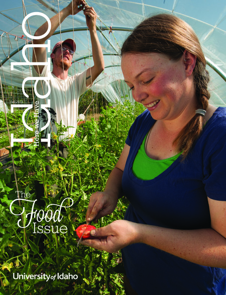 Articles: "Fostering Food: UI's Food Technology Center"; "More Women Find their Place in Farming"; "A Perfect Pairing: School of Food Science"; "Take a Trip Through Ag Country"; "A Toast to Idaho Wine"; "Vandal Brand Meats"; "Dining-Room Diplomacy"; "Pizza: A Sneaky, Tasty Way to Deliver Tofu"; "From a Prayer to Prosperity: Litehouse Foods"; "Eat with Confidence: UI Micorbiologist Works to Keep E. Coli Out of the Kitchen"; "Football in the Family"