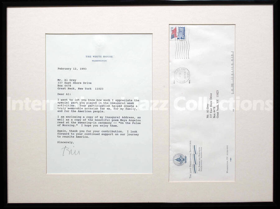 Frame holding an 8 1/4 x 6 1/2 inch letter and an envelope on white mat under glass. To Al Grey from U.S. President Bill Clinton for his participation in the Inaugural week activities. At the same occasion President Clinton presented Al Grey with a copy of his Inaugural Address and a copy of the poem that Maya Angelou read at the swearing-in ceremony entitled ""On the Pulse of Morning""