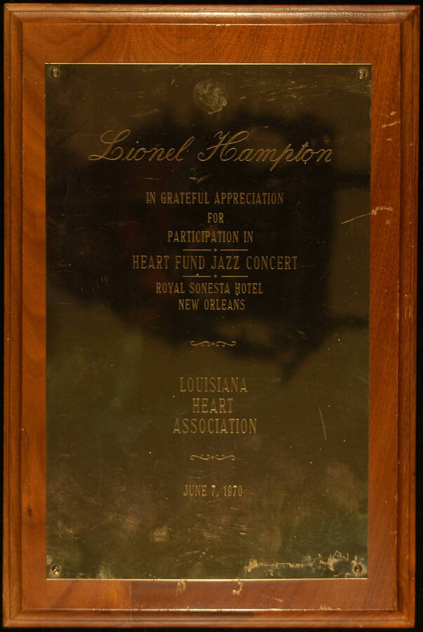 Plaque. 12"x8" Wood finish plaque with engraved plate To Lionel Hampton from the Louisiana Heart Association in grateful appreciation for his participation in Heart Fund Jazz Concert. Royal Sonesta Hotel. New Orleans, LA, June 7, 1970