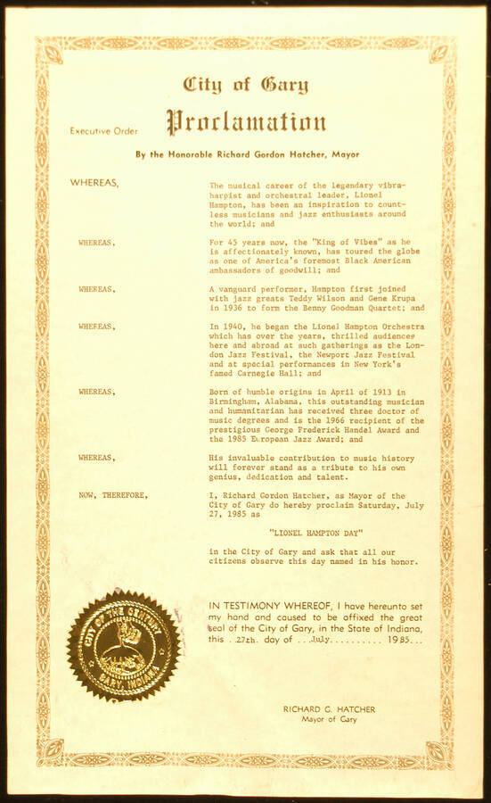Certificate. 14"x8 1/2" Proclamation with gold foil Seal of the City of Gary City of Gary proclaims July 27, 1985 as Lionel Hampton Day. Richard Gordon Hatcher, Mayor. Gary, IN, July 27, 1985