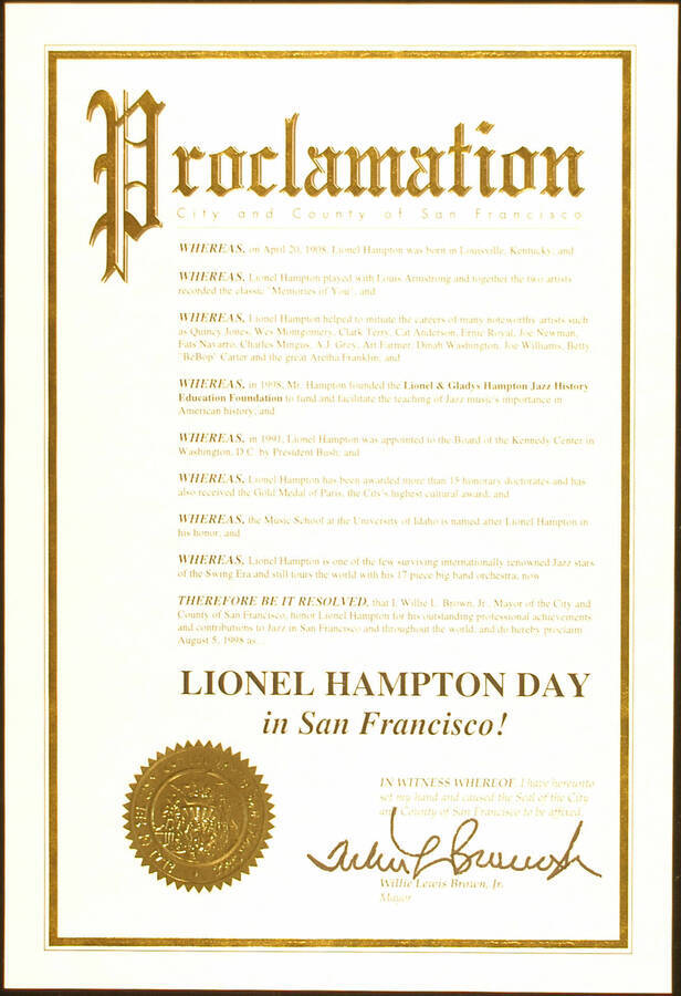 Certificate. 12 1/2"x8 1/2" Proclamation with gold foil seal City and County of San Francisco proclaims August 5, 1998 as Lionel Hampton Day. Willie Lewis Brown, Jr., Mayor. San Francisco, CA.  Aug. 1998