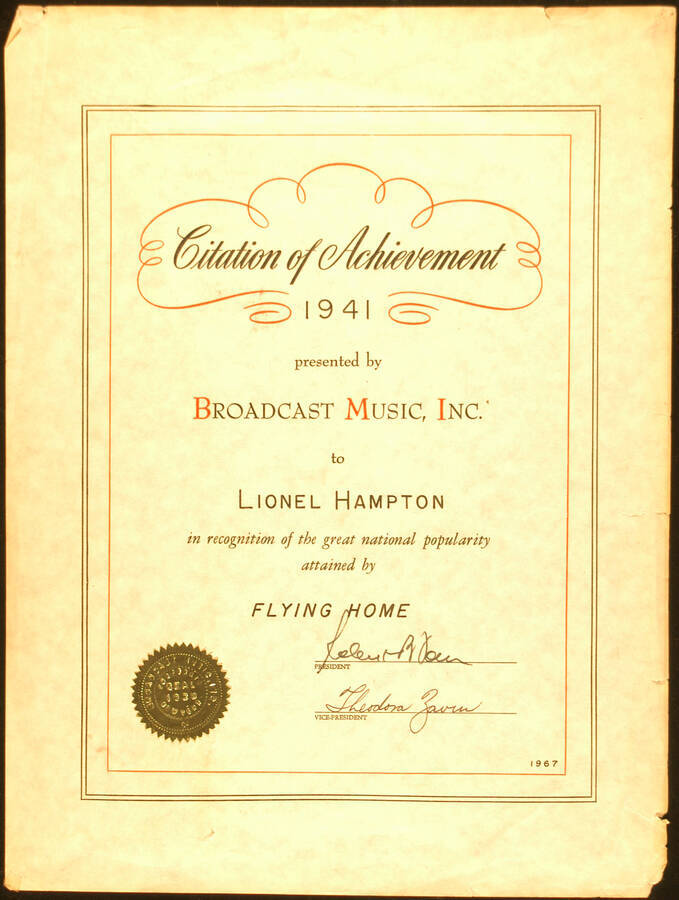 Certificate. 16"x12" Certificate with gold foil seal Citation of Achievement 1941 presented to Lionel Hampton by Broadcast Music in recognition of the great popularity attained by Flying Home. President and by the Vice-President of Broadcast Music. New York, [1967?]