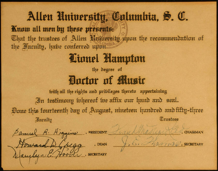 Certificate. 7"x9" Certificate Degree of Doctor of Music conferred upon Lionel Hampton by the Allen University. Samuel R. Higgins, President, Howard D. Cregg, Dean, Frank Madison Reid, Chairman, and others. Columbia, SC, Aug. 14, 1953