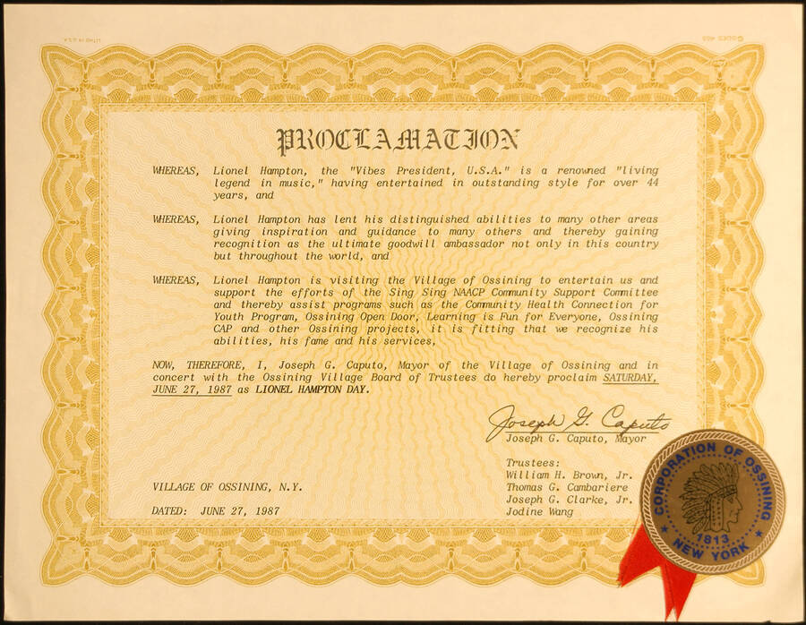 Certificate. 8 1/2"x11" Proclamation with gold foil Seal of  Ossining and red ribbon Village of Ossining proclaims June 27, 1987 as Lionel Hampton Day, on the occasion of his visit and support of the Sing Sing National Association for the Advancement of Colored People-NAACP Community Support Committee and other projects. Joseph G. Caputo, Mayor. Ossining, NY, June 27, 1987