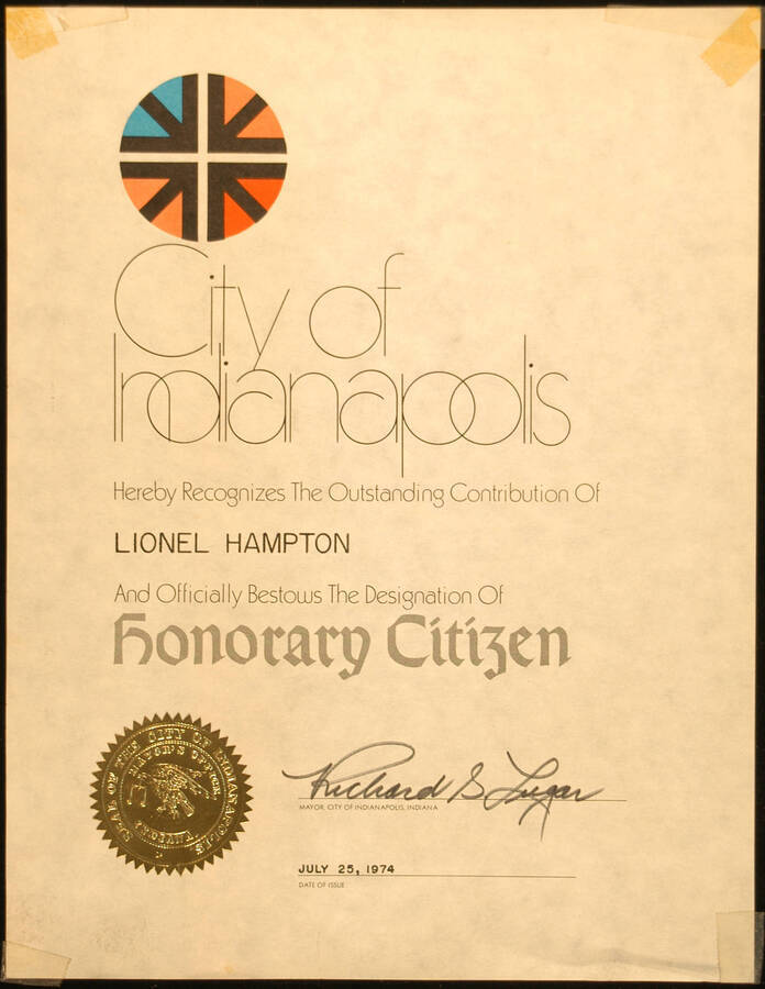 Certificate.  11"x8 1/2" Certificate with gold foil Seal of the Mayor of Indianapolis Office Title of Honorary Citizen of Indianapolis presented to Lionel Hampton. Richard G. Lugar, Mayor. Indianapolis, IN, July 25, 1974