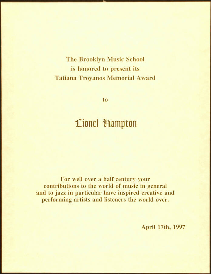 Certificate. 11"x8 1/2" Certificate Tatiana Troyanos Memorial Award presented to Lionel Hampton by the Brooklyn Music School. Apr. 17, 1997