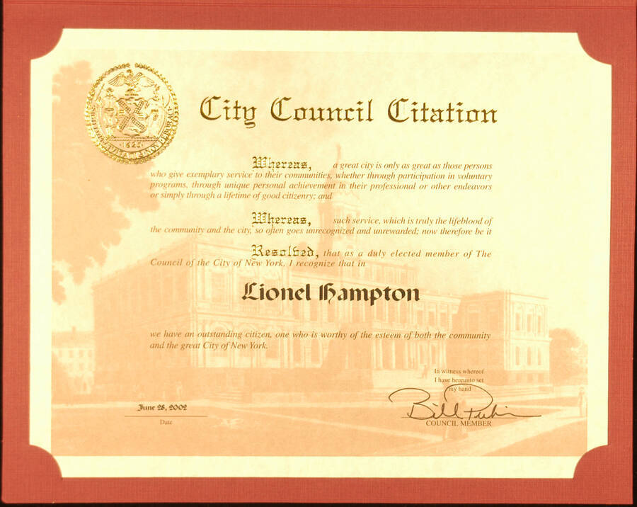 Certificate. 8 1/2"x11" Citation inside a 12"x9 1/2" folder To Lionel Hampton from the Council of the City of New York. Bill Perkins, Council Member. New York, NY, June 28, 2002