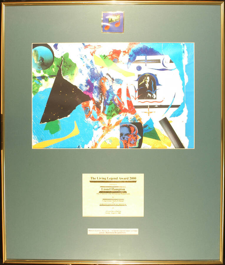 Plaque.  26"x22" Aluminum frame holding from top to bottom: foil logo of the Harlem Jazz & Music Festival, a 10 1/2"x16" collage by Ademola Olugebefola, entitled "Martin Luther King, Jr.", dated "1999-2000", a printed dedication, and the artwork identification, in green mat under glass The Living Legend Award 2000 presented to Lionel Hampton by Congressman Charles B. Rangel and Harlem Jazz and Music Festival at A Great Day in Harlem. Aug. 6, 2000