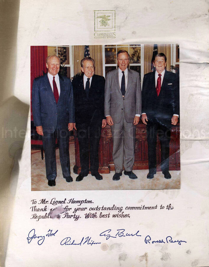 7 1/2 x 7 1/2 inch photograph. From left to right: Gerald Ford, Richard Nixon, George Bush, and Ronald Reagan standing on a office at the White House. This photograph is mounted on a 14 x 11 inch white board. Above the picture the board bears the gold seal of the Chairman's Advisory Board of the Republican National Committee and bellow the photograph, a dedication to Lionel Hampton, autographed by the four