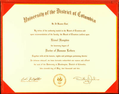 Certificate. 8 1/2"x11" Certificate inside red folder Honorary degree of Doctor of Humane Letters, conferred upon Lionel Hampton by the University of the District of Columbia. Charles J. Ogletree, Chairman of the Board of Trustees and Timothy L. Jenkins, President. Washington, D.C. May 11, 2002
