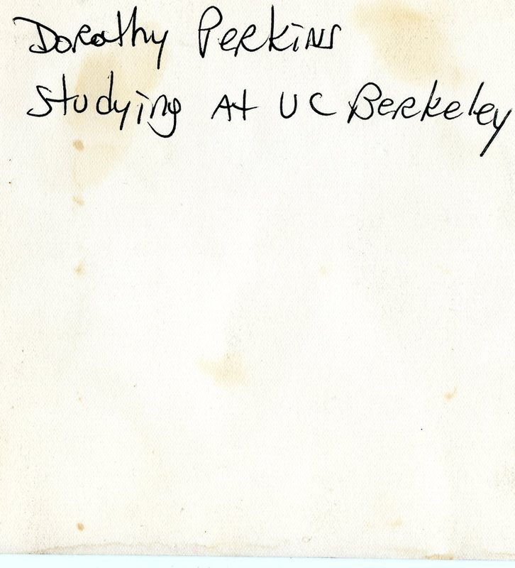Note on back of Dorothy Perkins photograph: "Dorothy Perkins Studying at UC Berkeley"