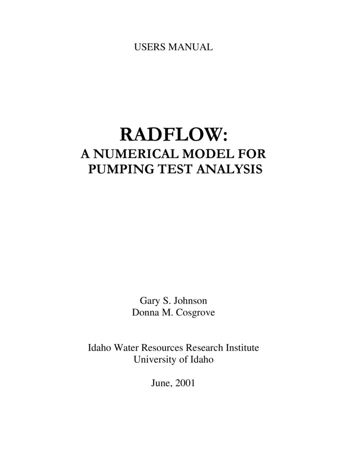 This document describes how to use the numerical model RADFLOW for pumping test analysis. The intent of this document is to provide users with a description of model operation, input preparation and output interpretation. More information on the computational aspects and application can be found in Johnson et al. (2001).