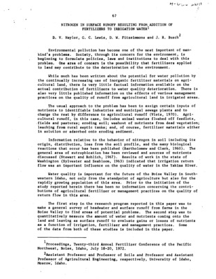 The first step in the research program reported in this paper was to make a general survey of headwater and surface runoff from farms in the Boise Valley to find areas of potential problems. The second step was to quantitatively measure the amount of water and nutrients coming onto the land and leaving as surface runoff to evaluate gains or losses of nutrients as a function of irrigation, fertilizer and management practices. Some of the data from both of these studies is included in this paper. Proceedings, twenty-third annual Fertilizer Conference of the Pacific Northwest, Boise, Idaho, July 18-20, 1972.