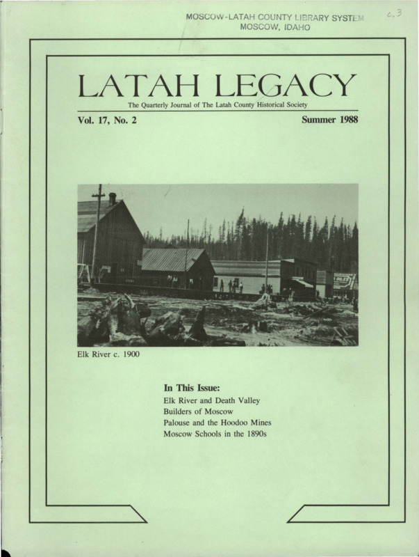 Vol. 17, No. 2, 24 pages. This issue contains articles pertaining to the following subjects and article titles: Elk River and Death Valley -- The Scotty Connection (pg 1); The Builders of Moscow (pg 3); Palouse and the Hoodoo Mines (pg 11); Moscow Schools in the 1890s (pg 16); Letter Concerning "Prairie Castles" (pg 20)