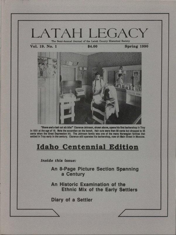 Vol. 19, No. 1, 40 pages. This issue contains articles pertaining to the following subjects and article titles: Images of Latah County (pg 1); Eastern European Settlers (pg 8); Scandinavian Settlers (pg 13); Picture Pages (pgs 15 - 22); The Black Legacy (pg 29); The Chinese Legacy (pg 32); Hands Across the Border (pg 35); A Viola Settler's Diary (pg 38)