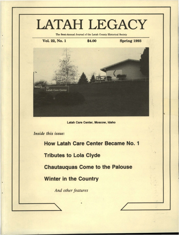 Vol. 22, No. 1, 52 pages. This issue contains articles pertaining to the following subjects and article titles: What a Woman's Determination can Do (pg 1); How Latah Care Center Became No. 1 (pg 4); A Wartime Incident (pg 11); Tributes to Lola Clyde (pg 12); Chautauqua! (pg 17); Winter in the Country (pg 23); This is Wartime Moscow (pg 25); The Mystery of Moscow's Postmistress (pg 28); Touring in the Twenties (pg 30); Lentils in the Palouse (pg 33); Down a Country Road (pg 38); Book Reviews - Easy and Affordable Video Production for Genealogical Historical Societies and their Members, The Genealogy and Local History Researcher's Self-Publishing Guide: How to Write, Print and Sell Your Family or Local History Book (pg 39); Newsletter [pdf pg 45]