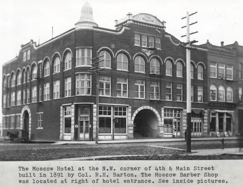 Historic image of the Moscow Hotel at the northwest corner of Fourth and Main streets. Built in 1891 by Colonel R. H. Barton. The Moscow Barber Shop was located at right of hotel entrance.
