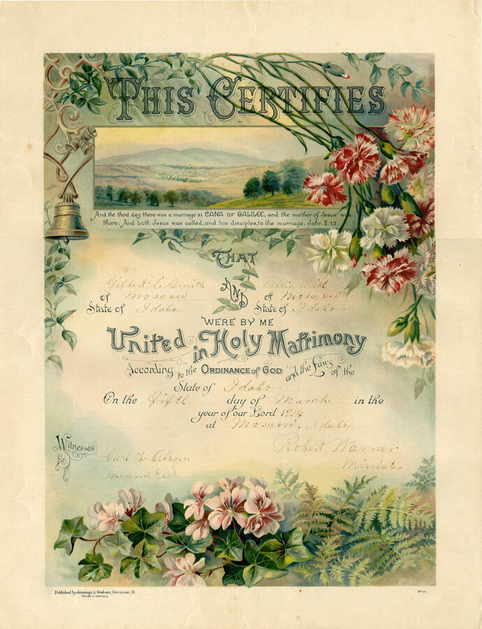 This marriage certificate reads ""This certifies that Gilbert L. Smith of Moscow state of Idaho and Nellie Eid of Moscow state of Idaho were by me united in Holy Matrimony According to the ordinance of God and the Laws of the State of Idaho on the Fifth day of March in the year of our Lord, 1914, at Moscow, Idaho"". The ceremony was held at the Methodist Church. It was printed in Germany and published by Jennings and Graham out of Cincinnati, Ohio.