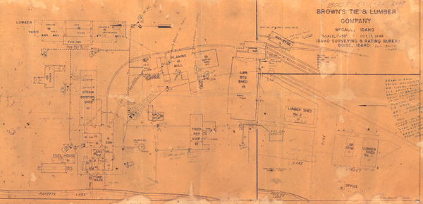 Plot plan of mill. Image contains the text: "BOISE CASCADE CORP BROWN'S TIE & LUMBER COMPANY MCCALL, IDAHO SCALE 1"=50' OCT.17, 1946 IDAHO SURVEYING & RATING BUREAU BOISE, IDAHO  LUMBER YARD  COOLING SHED MOORE DRY KILNS STACKER UNSTACKER  ECCO ENDS  GREEN SORTING SHED KERR CRIB  FUEL HOUSE F D E 45'  SAW  FOG WARE ENG. RM. BILER RM. P UMP HOUSE  LOG HAUL  TRUCK REP SHOP  LBR. STG. SHED  PLANING & MILL  SORTING SHED  MACH SHOP  LUMBER SHED NO. 2  LBR. STGE. LUMBER SHED NO. 1  LAKE OFFICE  PAYETTE LAKE  PINE STREET  REVIZED RH LOC 1955 OBJ 0  DOOR NO. 6 OF LUMBER SHED NO. 2  EARTH FLOOR  LOADING BOXM 60" GALV.  DRAW FF. FALL TRE. WASH (LFTER L. & L.RAFT C.FF.PIE. AN 2 FL FG)  PAYETTE LAKE  CORR. BY - 7.34 3-10-54 (70K CUTTo FFLORE  AURV. BY KRT DE RIVED  49 FT. ZOATION  25 STOP LP HOSE  NOTS ETC  DE S. from Pundicress 4 LIMIFF."