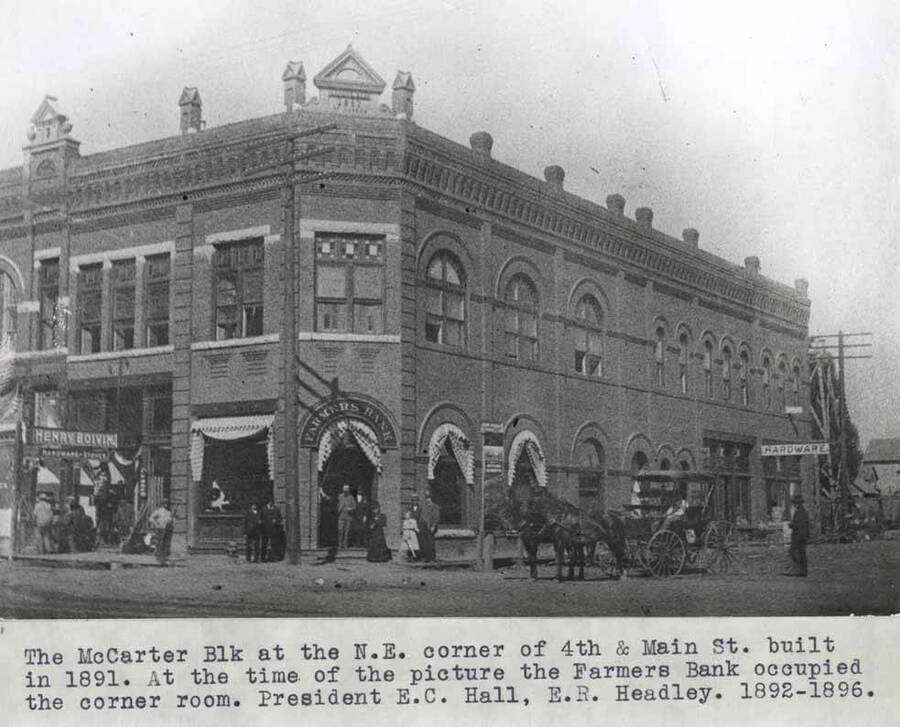 At the northeast corner of Fourth and Main streets built in 1891. At the time of the picture the Farmers Bank occupied the corner room. President E.C. Hall, E.R. Headley. 1892-1896.
