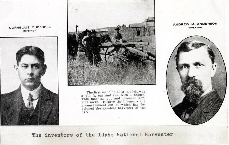 Inventors of the Idaho National Harvester. Cornelius Quesnell, Andrew M. Anderson. Wording from photo: 'The first machine built in 1905, was a 4 1/2 ft. cut and run with 4 horses. This machine cut and threshed several sacks. It gave the inventors the encouragement out of which has developed the greatest harvester of the age.'