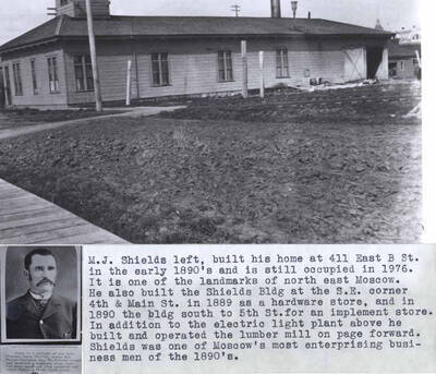 Michael J. Shields left, built his home at 411 East B Street in the early 1890s and [it] is still occupied in 1976. It is one of the landmarks of northeast Moscow. He also built the Shields Building at the southeast corner of Fourth and Main streets in 1889 as a hardware store, and in 1890 the building south to Fifth Street for an implement store. In addition to the electric light plant above [90-3-098] he built and operated a lumber mill. Shields was one of Moscow's most enterprising businessmen of the 1890s.
