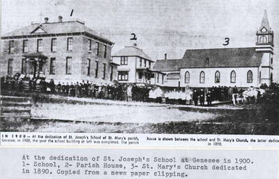 At the dedication of St. Joseph's School at Genesee in 1900. 1- School, 2- Parish house, 3- St. Mary's Church dedicated in 1890. Copied from a newspaper clipping. Caption: "In 1900 - At the dedication of St. Joseph's School of St. Mary's parish, Genesee, in 1900, the year the school building at left was completed. The parish house is shown between the school and St. Mary's Church, the latter dedicated in 1890."