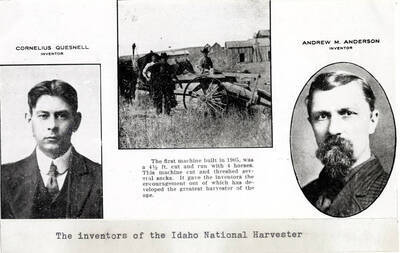 Inventors of the Idaho National Harvester. Cornelius Quesnell, Andrew M. Anderson. Wording from photo: 'The first machine built in 1905, was a 4 1/2 ft. cut and run with 4 horses. This machine cut and threshed several sacks. It gave the inventors the encouragement out of which has developed the greatest harvester of the age.'