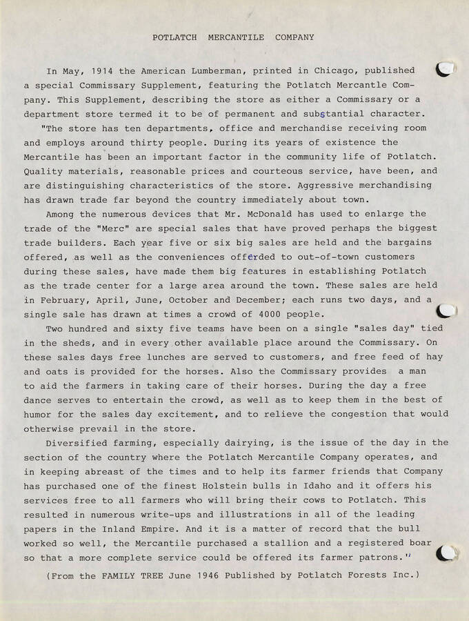 A write-up from the 'Family Tree' published by Potlatch Forests Inc. about the Potlatch Mercantile Company. It goes over what the company is known for and the services they offer and go into detail about the 5 or 6 big sales the company has each year. The big sales bring in up to 4000 people and the company provides a lot of services for the customers who participate.