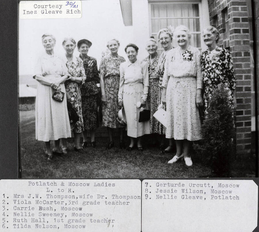 A photograph of the Potlatch and Moscow Ladies Mrs. J.W. Thompson, wife Dr. Thompson; Viola McCarter, 3rd grade teacher; Carrie Bush, Moscow; Nellie Sweeney, Moscow; Ruth Hall, 1st grade teacher; Tilda Nelson, Moscow; Gertrude Orcutt, Moscow; Jessie Wilson, Moscow; Nellie Gleave, Potlatch.