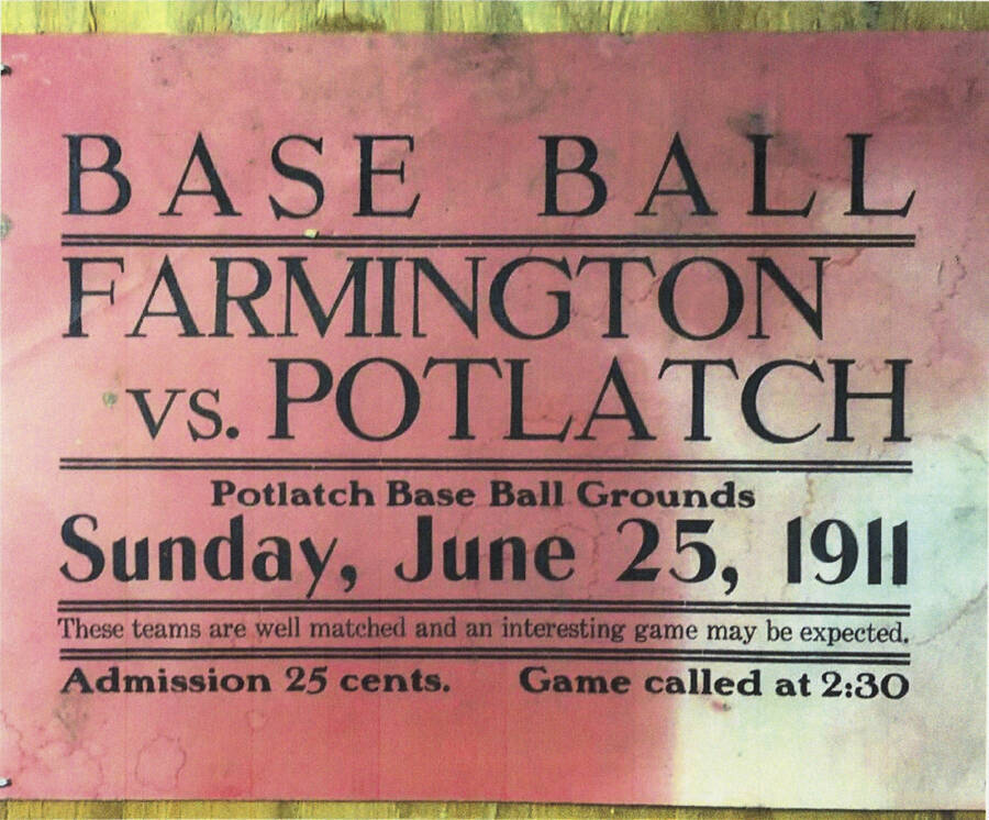 Photo of flyer promoting a baseball game between Farmington and Potlach for the day of June 25, 1911. Photo downloaded from Facebook January 2018