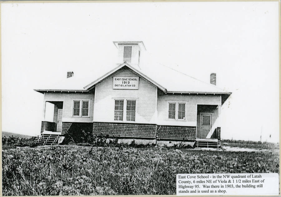 The East Cove School was located in the northwest quadrant of Latah County, six miles north east of Viola and 1 1/2 miles east of Highway 95. It was there in 1903; the building still stands and is used as a shop.