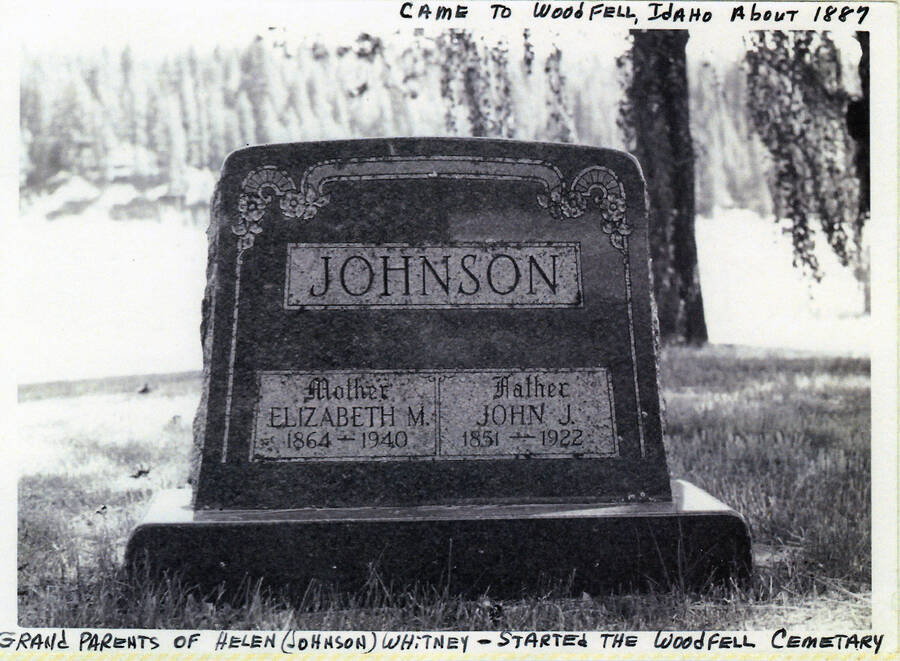 The headstone at the graves of John and Elizabeth Johnson at Woodfell Cemetery. They were the grandparents of Helen (Johnson) Whitney and came to Woodfell, Idaho around 1887. Their grave started the Woodfell Cemetery.